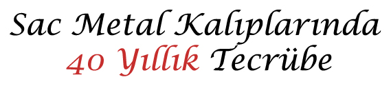 Sac Metal Kalıplarında <br><span>40 Yıllık</span> Tecrübe